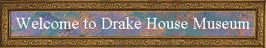 Welcome to Drake House Museum